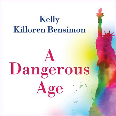 A Dangerous Age by Kelly Killoren Bensimon audiobook