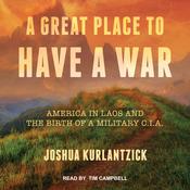 A Great Place to Have a War by  Joshua Kurlantzick audiobook