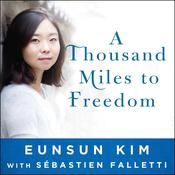 A Thousand Miles to Freedom by  Eunsun Kim audiobook