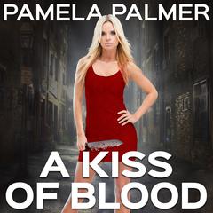 A Kiss of Blood by Pamela Palmer audiobook