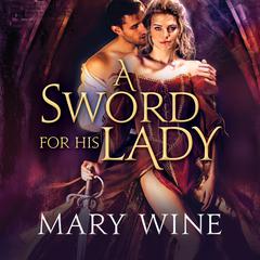 A Sword for His Lady by Mary Wine audiobook