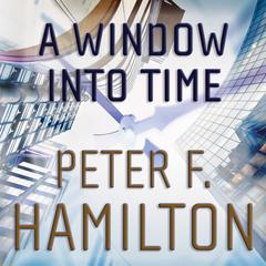 A Window into Time by Peter F. Hamilton audiobook