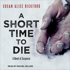A Short Time to Die by Susan Alice Bickford audiobook