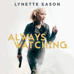 Always Watching by Lynette Eason audiobook
