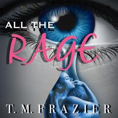 All the Rage by T. M. Frazier audiobook