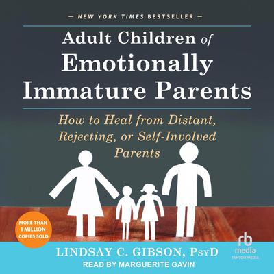 Adult Children of Emotionally Immature Parents by Lindsay C. Gibson audiobook