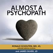 Almost a Psychopath by  Ronald Schouten audiobook