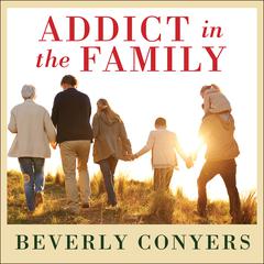 Addict In The Family by Beverly Conyers audiobook
