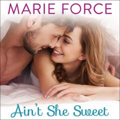Ain't She Sweet by Marie Force audiobook