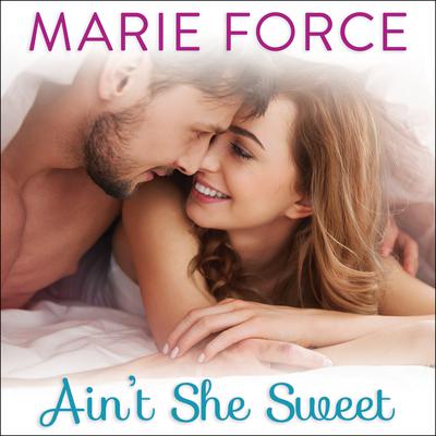Ain't She Sweet by Marie Force audiobook