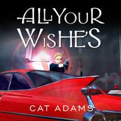All Your Wishes by  Cat Adams audiobook