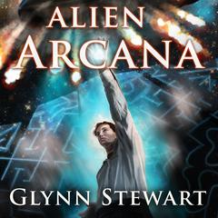 Alien Arcana by Glynn Stewart audiobook