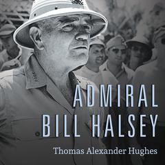 Admiral Bill Halsey by Thomas Alexander Hughes audiobook