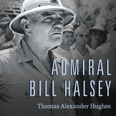 Admiral Bill Halsey by Thomas Alexander Hughes audiobook