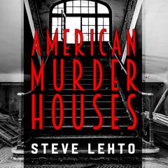 American Murder Houses by Steve Lehto audiobook