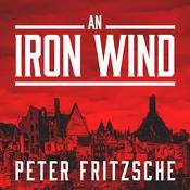 An Iron Wind by  Peter Fritzsche audiobook