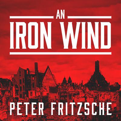 An Iron Wind by Peter Fritzsche audiobook