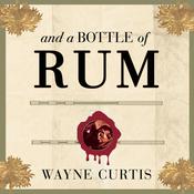 And a Bottle of Rum by  Wayne Curtis audiobook