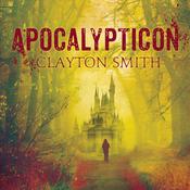 Apocalypticon by  Clayton Smith audiobook