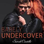 Barely Undercover by  Sarah Castille audiobook