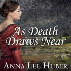 As Death Draws Near by Anna Lee Huber audiobook
