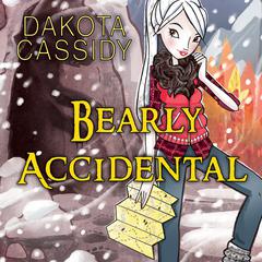 Bearly Accidental by Dakota Cassidy audiobook