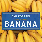 Banana by  Dan Koeppel audiobook