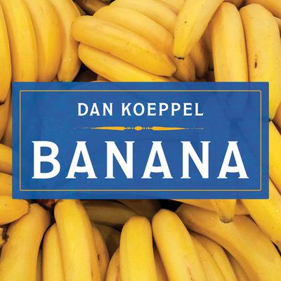 Banana by Dan Koeppel audiobook