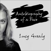 Autobiography of a Face by  Lucy Grealy audiobook