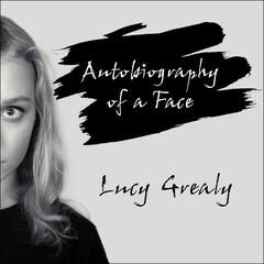 Autobiography of a Face by Lucy Grealy audiobook