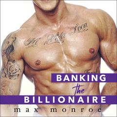 Banking the Billionaire by Max Monroe audiobook