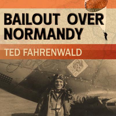 Bailout Over Normandy by Ted Fahrenwald audiobook