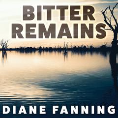 Bitter Remains by Diane Fanning audiobook