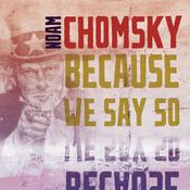 Because We Say So by  Noam Chomsky audiobook