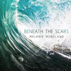 Beneath The Scars by Melanie Moreland audiobook