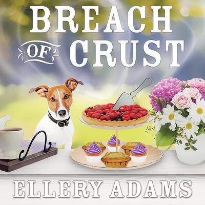 Breach of Crust by Ellery Adams audiobook