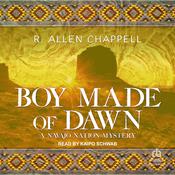 Boy Made of Dawn by  R. Allen Chappell audiobook