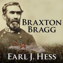 Braxton Bragg by Earl J. Hess audiobook
