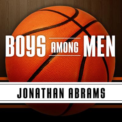 Boys Among Men by Jonathan Abrams audiobook