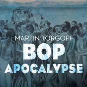 Bop Apocalypse by  Martin Torgoff audiobook