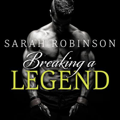 Breaking a Legend by Sarah Robinson audiobook