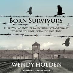 Born Survivors by Wendy Holden audiobook