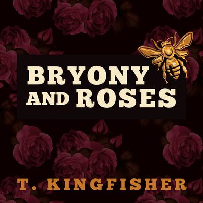 Bryony and Roses by T. Kingfisher audiobook