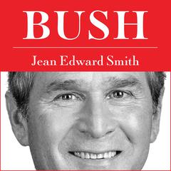 Bush by Jean Edward Smith audiobook
