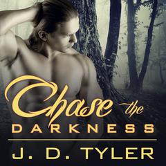 Chase the Darkness by J. D. Tyler audiobook