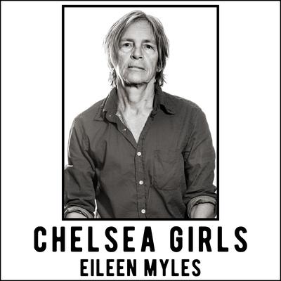 Chelsea Girls by Eileen Myles audiobook