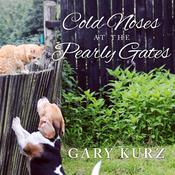 Cold Noses at the Pearly Gates by  Gary Kurz audiobook