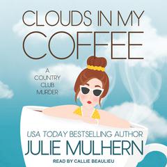 Clouds in My Coffee by Julie Mulhern audiobook