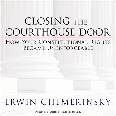 Closing the Courthouse Door by Erwin Chemerinsky audiobook