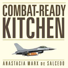 Combat-Ready Kitchen by Anastacia Marx de Salcedo audiobook